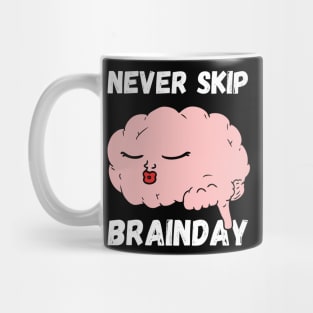 Never Skip Brain Day Mug